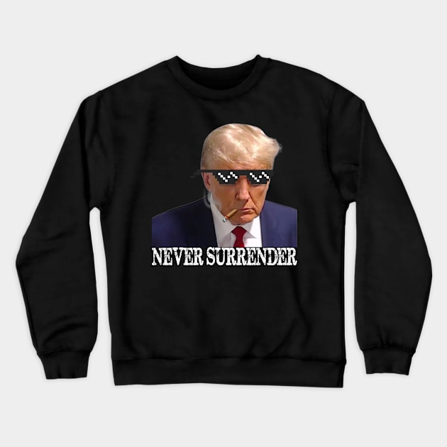Never Surrender Pro Trump Vintage Legend Crewneck Sweatshirt by Spit in my face PODCAST